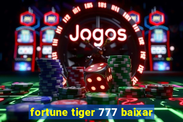 fortune tiger 777 baixar